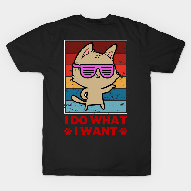 Retro I Do What I Want Cat Funny Cat Lover by Adisa_store